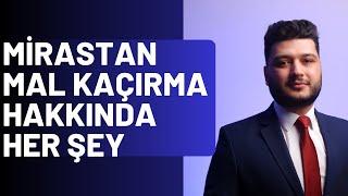 Mirastan Mal Kaçırma Nedir, Nasıl İtiraz Edilir?