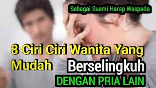 Inilah 8 Ciri Wanita Yang  Mudah Tergoda untuk Berselingkuh