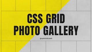 Create a Responsive Photo Gallery with CSS GRID in 10 Minutes