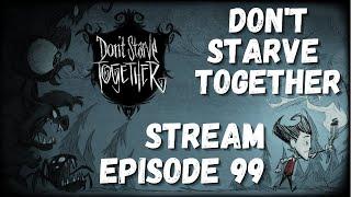 Don't Starve Together - Twitch Stream - Boss Fighting - Basing- AllFunNGamez: Episode 99