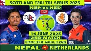 Nepal vs Netherlands Live | NEP vs NED Live | 2nd Match of Scotland T20 Tri-Series 2025 | NED vs NEP