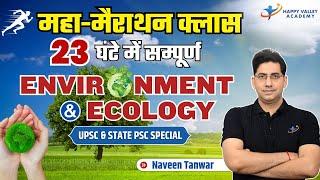 Complete Environment & Ecology | 23-Hour Mega Marathon Class | UPSC & State PSC | Naveen Tanwar