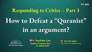 YT193 Responding to Critics: (Surprise) How to Defeat a "Quranist" in an argument?