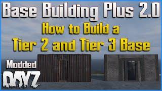 How to Build a Tier 2 and Tier 3 Base - A Guide for Base Building Plus 2.0 - DayZ on PC