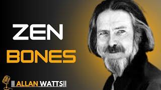 Alan Watts  | Zen Bones