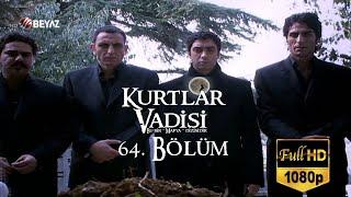 Kurtlar Vadisi 64. Bölüm (Beyaz TV) / Full HD