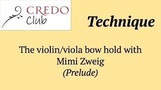 The violin/viola bow hold (Prelude) with Mimi Zweig