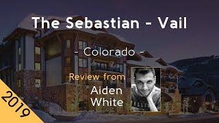 The Sebastian - Vail 5⋆ Review 2019