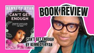 BOOK REVIEW + Tears | CAN'T GET ENOUGH by KENNEDY RYAN | SKYLAND 3 | Contemporary Romance #booktube