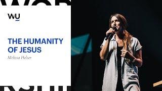 Melissa Helser - The Humanity of Jesus | Teaching Moment