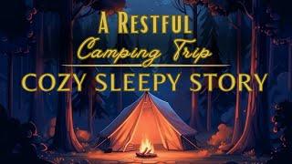  A Peaceful Sleepy Story  A Restful Camping Trip | Cozy Sleepy Story