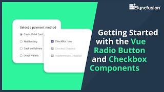 Getting Started with the Vue Radio Button and Checkbox Components
