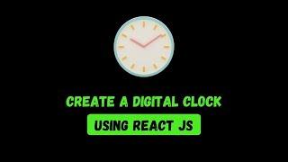 Create A Digital Clock With React