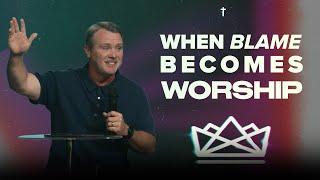 When Blame Becomes Worship | Robbie Hilton | Calvary Church