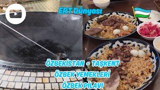 ÖZBEKİSTAN / TAŞKENT - BÖLÜM 7 - ORTA ASYALILARIN PİLAV AŞKI - Beşkazan/Beshqozon 