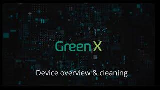 Green X: Device Overview & Cleaning