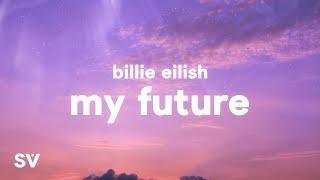 Billie Eilish - my future (Lyrics)