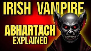 ABHARTACH. The Irish Vampire explained. Celtic myths, legends and Mythology Bestiary