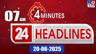 4 Minutes 24 Headlines | 7 AM | 20-06-2025 - TV9