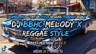 KUMPULAN DJ REGGAE MELODY BBHC X LAGUKU DUBSTEP SLOW STYLE SANTAI ( FULL BASS FYP TIKTOK 2024)