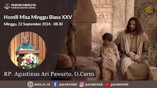 Homili RP. Agustinus Ari Pawarto, O.Carm - Minggu, 22 September 2024 - 08.30