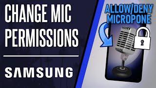 How to Change Microphone Permissions on Samsung Phone