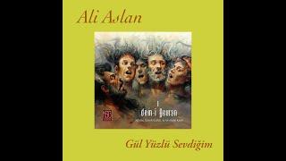 Gül Yüzlü Sevdiğim- Ali Aslan (Dem-i Devran 1)