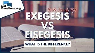 Exegesis and Eisegesis - What is the difference? | Bible Study Tips | GotQuestions.org