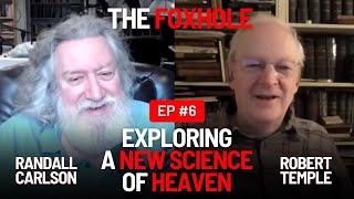 Robert Temple & @TheRandallCarlson Talk Plasmoids & The New Science of Heaven | The Foxhole Ep. 6