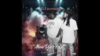 DJ incredible - Men Djazz La (Feat. Dj rockstar)