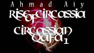 Ahmad Ai - Rise of Circassia - Circassian Kafa No.1