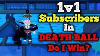 I 1v1 My Subscribers In Death Ball... Do I Win???