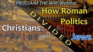 Proclaim the Way Webinar 5: How Roman politics separated Christians and Jews - Chris Steinle