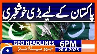 Great News for Pakistan..!! | Headlines Geo News 6 PM (20th June 2025)