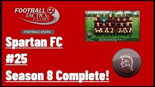 Football, Tactics & Glory: Football Stars - Spartan FC #25 - Season 8 Complete!