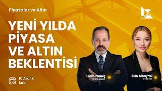 2025 Altın ve Piyasa Beklentisi | İslam Memiş, Ekin Albayrak