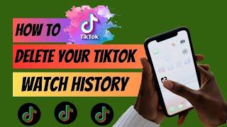 How To Clear Your Watch History On Tiktok Easily In Seconds