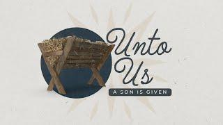 Unto Us - Christmas Eve 2024