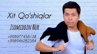 Isomiddin Nur Eng Xit Qo'shiqlari