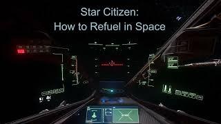 Star Citizen: How to Refuel in Space