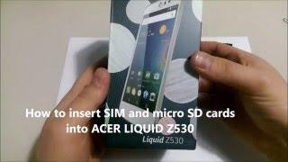 How to insert SIM and micro SD cards  into ACER LIQUID Z530