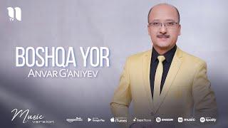 Anvar G'aniyev - Boshqa yor (music version)