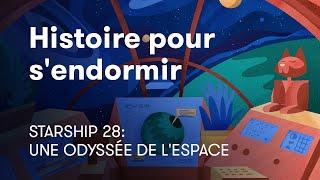 Histoire pour s'endormir | Starship 28: Une odyssée de l'espace | BetterSleep