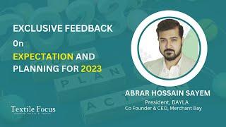 Abrar Hossain Sayem | BAYLA & Merchant Bay | Expectation and Planning for 2023 | Textile Focus