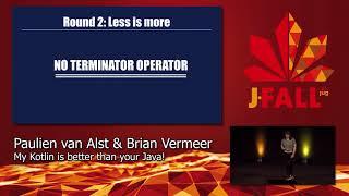 J-Fall 2019: Paulien van Alst & Brian Vermeer - My Kotlin is better than your Java!