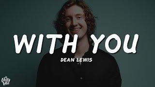 Dean Lewis - With You (Lyrics)