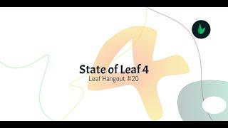 State of Leaf 4 - Leaf Hangout #20