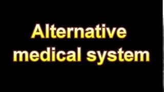 What Is The Definition Of Alternative medical system (Medical Dictionary Online)