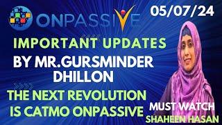 #ONPASSIVE || IMPORTANT UPDATES BY MR.GURSMINDER DHILLON ||# SHAHEENHASAN