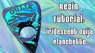 Resin Tutorial: Iridescent Ouija Planchette